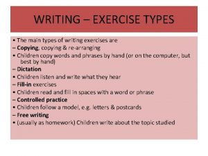 WRITING EXERCISE TYPES The main types of writing