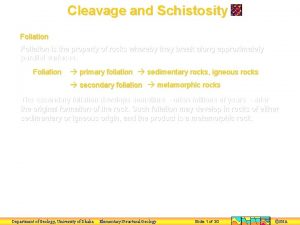 Cleavage and Schistosity Foliation is the property of