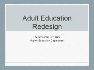 Adult Education Redesign Ute Mountain Ute Tribe Higher