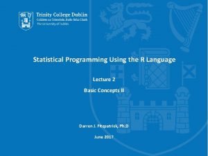 Statistical Programming Using the R Language Lecture 2