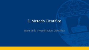 El Metodo Cientifico Base de la Investigacion Cientifica