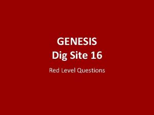 GENESIS Dig Site 16 Red Level Questions Where