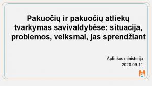 Pakuoi ir pakuoi atliek tvarkymas savivaldybse situacija problemos