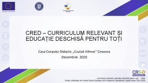 CRED CURRICULUM RELEVANT I EDUCAIE DESCHIS PENTRU TOI