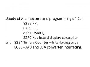 Study of Architecture and programming of ICs 8255