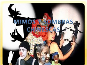 MIMOS Y SOMBRAS CHINESCAS SOMBRAS CHINESCAS Definicin Cundo