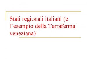Stati regionali italiani e lesempio della Terraferma veneziana