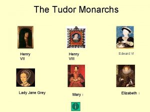 The Tudor Monarchs Henry VII Lady Jane Grey