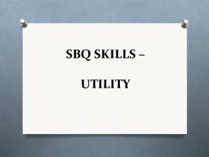 SBQ SKILLS UTILITY Usefulness of a source O