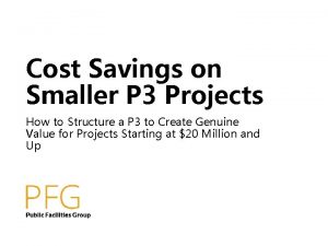 Cost Savings on Smaller P 3 Projects How