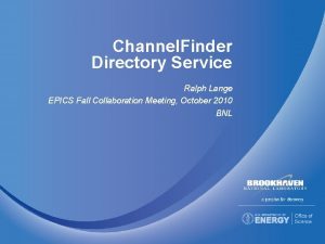 Channel Finder Directory Service Ralph Lange EPICS Fall