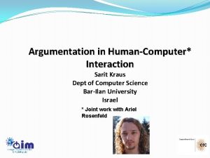 Argumentation in HumanComputer Interaction Sarit Kraus Dept of