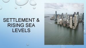 SETTLEMENT RISING SEA LEVELS INTRO VIDEO RISING SEA