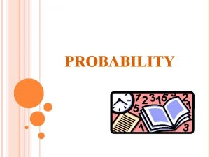 PROBABILITY PROBABILITY Probability is to occur For is