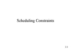 Scheduling Constraints 2 1 Outline Activities Temporal constraints