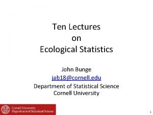 Ten Lectures on Ecological Statistics John Bunge jab