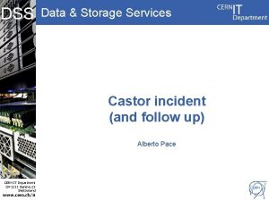 DSS Data Storage Services Castor incident and follow