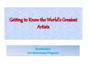 Getting to Know the Worlds Greatest Artists Brookdales