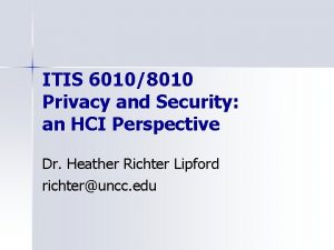 ITIS 60108010 Privacy and Security an HCI Perspective