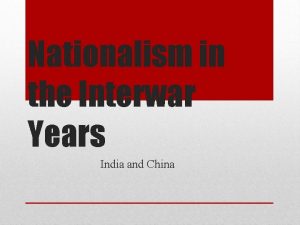 Nationalism in the Interwar Years India and China