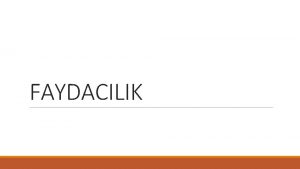 FAYDACILIK Yararclk 19 yzyl ngiliz dncesine hkim olan