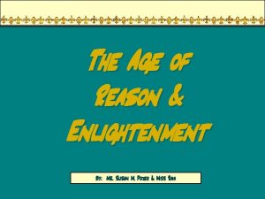 The Age of Reason Enlightenment By Ms Susan