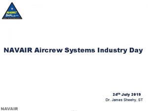 NAVAIR Aircrew Systems Industry Day 24 th July