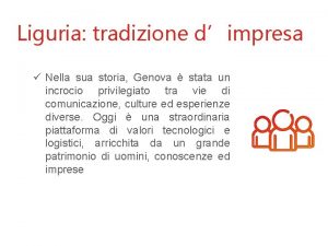 Liguria tradizione dimpresa Nella sua storia Genova stata