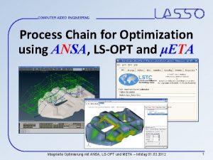 COMPUTER AIDED ENGINEERING Process Chain for Optimization using