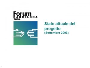 Stato attuale del progetto 1 Settembre 2003 Indice