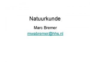 Natuurkunde Marc Bremer mwabremerhhs nl Opbouw werkcollege Veel