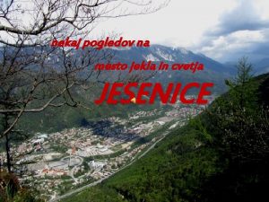 nekaj pogledov na mesto jekla in cvetja JESENICE