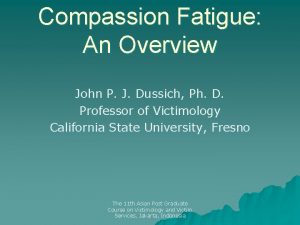 Compassion Fatigue An Overview John P J Dussich