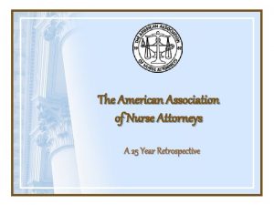 The American Association of Nurse Attorneys A 25