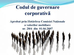 Codul de guvernare corporativ Aprobat prin Hotrrea Comisiei