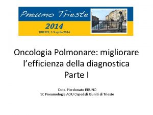 Oncologia Polmonare migliorare lefficienza della diagnostica Parte I