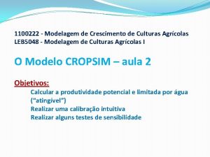 1100222 Modelagem de Crescimento de Culturas Agrcolas LEB