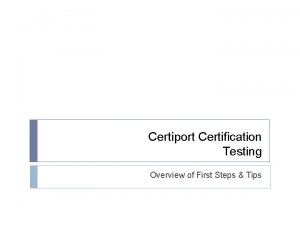 Certiport Certification Testing Overview of First Steps Tips