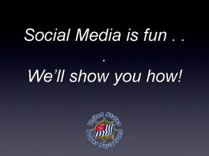 Social Media is fun Well show you how