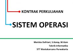 KONTRAK PERKULIAHAN SISTEM OPERASI Meriska Defriani S Komp