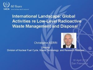 International Landscape Global Activities re LowLevel Radioactive Waste