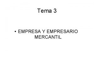 Tema 3 EMPRESA Y EMPRESARIO MERCANTIL DERECHO MERCANTIL