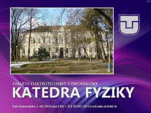 FAKULTA ELEKTROTECHNIKY A INFORMATIKY KATEDRA FYZIKY Park Komenskho