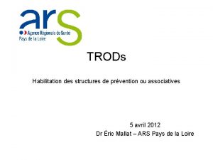 TRODs Habilitation des structures de prvention ou associatives