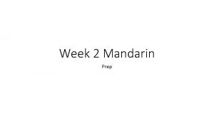 Week 2 Mandarin Prep Do you remember how