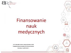 Finansowanie nauk medycznych prof Aleksander Nawrat zastpca dyrektora