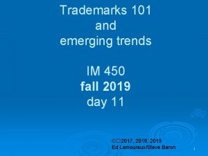 Trademarks 101 and emerging trends IM 450 fall