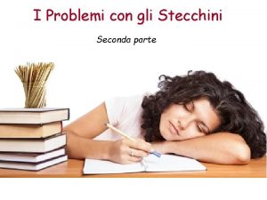 I Problemi con gli Stecchini Seconda parte I