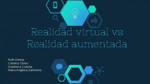 Realidad virtual vs Realidad aumentada Ruth Gmez Carolina