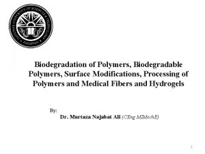 Biodegradation of Polymers Biodegradable Polymers Surface Modifications Processing